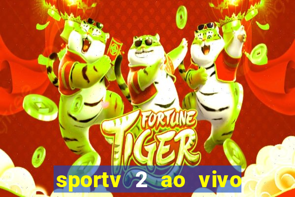 sportv 2 ao vivo futebol play hd